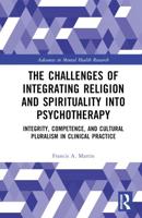 The Challenges of Integrating Religion and Spirituality Into Psychotherapy