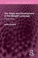 The Origin and Development of the Bengali Language. Volume Three