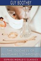 The Duchess of Wiltshire's Diamonds (Esprios Classics)