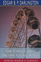 The Circus Boys on the Flying Rings (Esprios Classics)