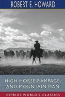 High Horse Rampage, and Mountain Man (Esprios Classics)