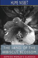 The Land of the Hibiscus Blossom (Esprios Classics)
