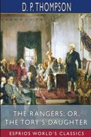 The Rangers; or, The Tory's Daughter (Esprios Classics)