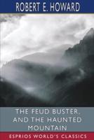 The Feud Buster, and The Haunted Mountain (Esprios Classics)