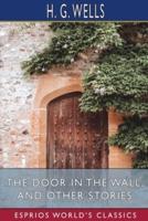 The Door in the Wall, and Other Stories (Esprios Classics)