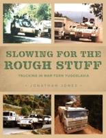 Slowing for the Rough Stuff: Trucking in War-Torn Yugoslavia
