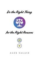 Do the Right Thing for the Right Reasons