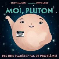 Moi, Pluton: Pas Une Planète? Pas De Problème!