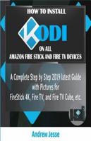 How to Install Kodi on All Amazon Fire Stick and Fire TV Devices