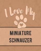 I Love My Miniature Schnauzer