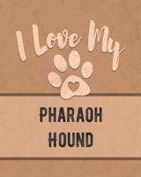 I Love My Pharaoh Hound