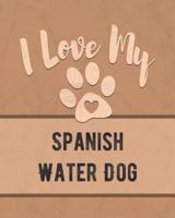 I Love My Spanish Water Dog