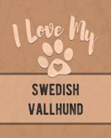 I Love My Swedish Vallhund