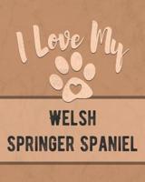 I Love My Welsh Springer Spaniel