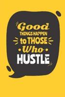 Good Things Happen to Those Who Hustle