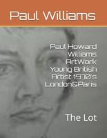 Paul Howard Williams ArtWork Young British Artist 1970'S London&Paris