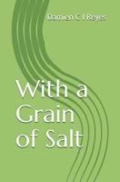 With a Grain of Salt