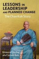 Lessons in Leadership and Planned Change : The Chan Koh Story