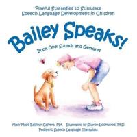 Bailey Speaks! Book One: Sounds and Gestures