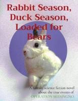Rabbit Season, Duck Season, Loaded for Bears
