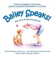 Bailey Speaks! Book One: Sounds and Gestures