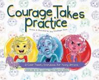 Courage Takes Practice