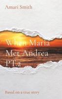 When Maria Met Andrea PT.2