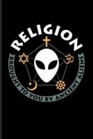 Religion Brought To You By Ancient Aliens