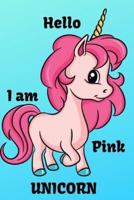 Hello I Am Pink Unicorn