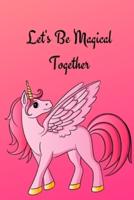Let's Be Magical Together