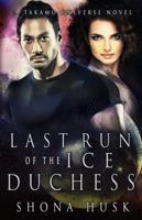 Last Run of the Ice Duchess: A Takamo Universe Novel