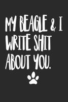 My Beagle and I Write Shit About You