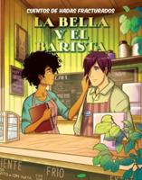 La Bella Y El Barista (Beauty and the Barista)
