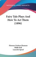 Fairy Tale Plays And How To Act Them (1896)