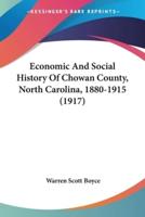 Economic And Social History Of Chowan County, North Carolina, 1880-1915 (1917)