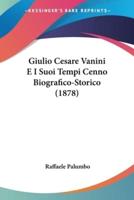 Giulio Cesare Vanini E I Suoi Tempi Cenno Biografico-Storico (1878)