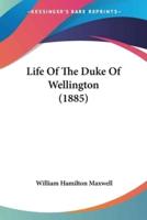 Life Of The Duke Of Wellington (1885)