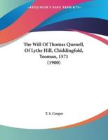 The Will Of Thomas Quenell, Of Lythe Hill, Chiddingfold, Yeoman, 1571 (1900)