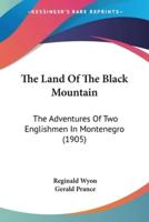 The Land Of The Black Mountain
