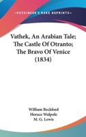 Vathek, An Arabian Tale; The Castle Of Otranto; The Bravo Of Venice (1834)