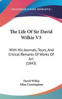 The Life of Sir David Wilkie V3