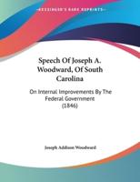 Speech Of Joseph A. Woodward, Of South Carolina