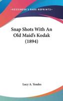 Snap Shots With An Old Maid's Kodak (1894)
