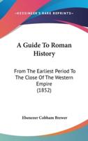 A Guide To Roman History