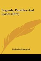 Legends, Parables And Lyrics (1875)