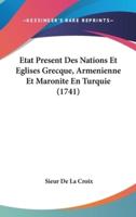 Etat Present Des Nations Et Eglises Grecque, Armenienne Et Maronite En Turquie (1741)