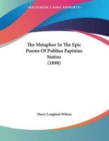 The Metaphor In The Epic Poems Of Publius Papinius Statius (1898)