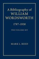 A Bibliography of William Wordsworth, 1787-1930
