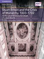 A/AS Level History for AQA. Stuart Britain and the Crisis of Monarchy, 1603-1702