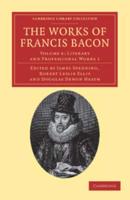 Literary and Professional Works 1. The Works of Francis Bacon